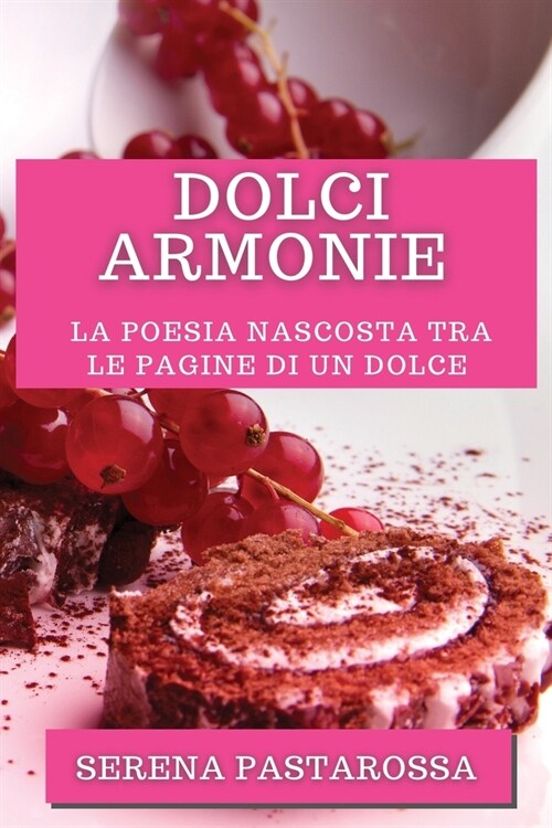 Dolci Armonie: La poesia nascosta tra le pagine di un dolce (Paperback)