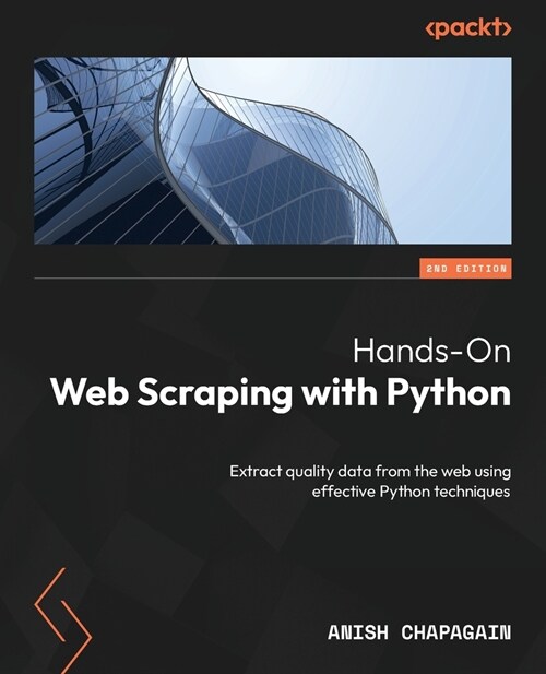 Hands-On Web Scraping with Python - Second Edition: Extract quality data from the web using effective Python techniques (Paperback, 2)