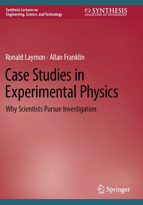Case Studies in Experimental Physics: Why Scientists Pursue Investigation (Paperback, 2022)