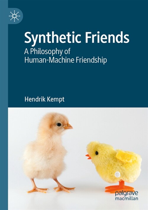 Synthetic Friends: A Philosophy of Human-Machine Friendship (Paperback, 2022)