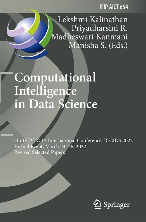 Computational Intelligence in Data Science: 5th Ifip Tc 12 International Conference, Iccids 2022, Virtual Event, March 24-26, 2022, Revised Selected P (Paperback, 2022)