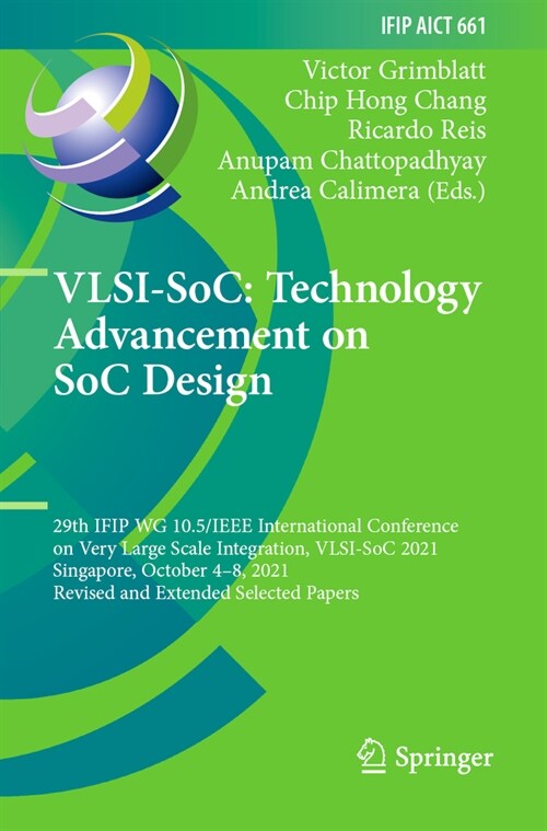 Vlsi-Soc: Technology Advancement on Soc Design: 29th Ifip Wg 10.5/IEEE International Conference on Very Large Scale Integration, Vlsi-Soc 2021, Singap (Paperback, 2022)