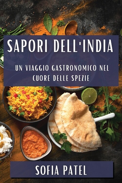 Sapori dellIndia: Un Viaggio Gastronomico nel Cuore delle Spezie (Paperback)