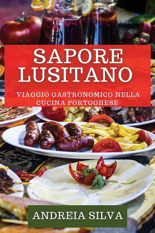 Sapore Lusitano: Viaggio Gastronomico nella Cucina Portoghese (Paperback)