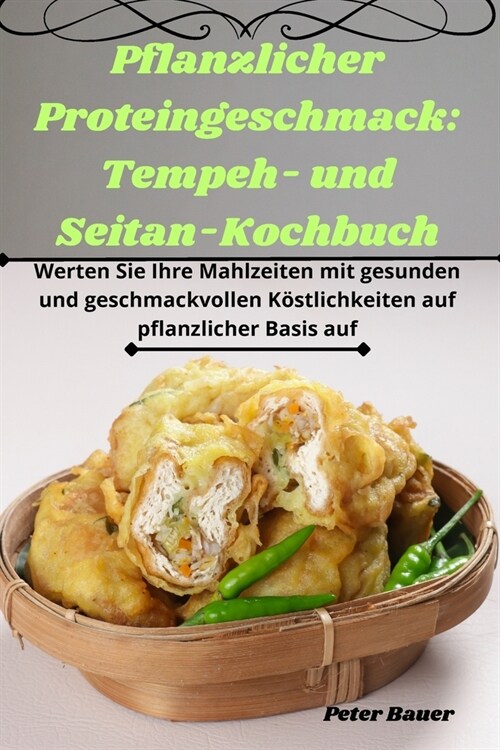 Pflanzlicher Proteingeschmack: Tempeh- und Seitan-Kochbuch (Paperback)