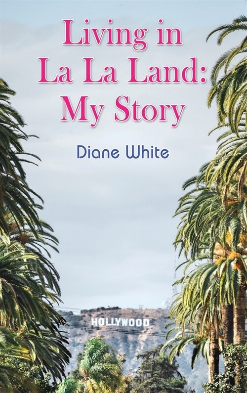 Living in La La Land: My Story (Hardcover)