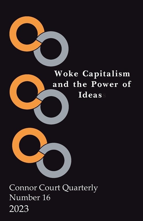Connor Court Quarterly 16: Woke Capitalism and the Power of Ideas (Paperback)