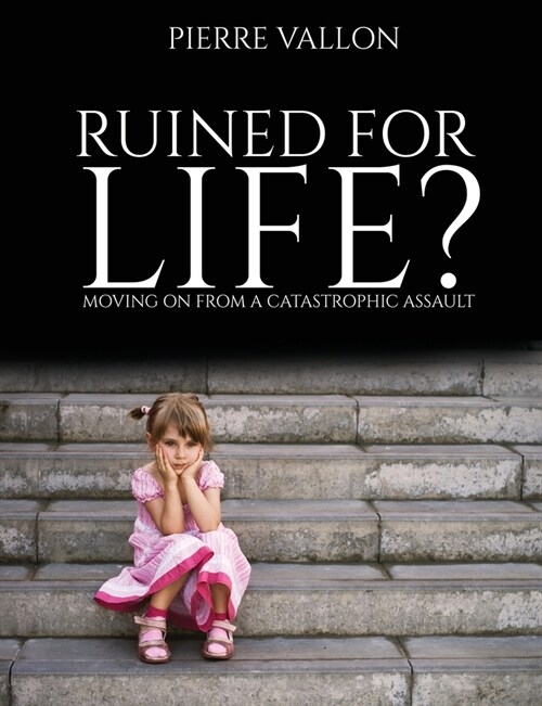 Ruined For Life?: Moving on from a catastrophic assault (Paperback)