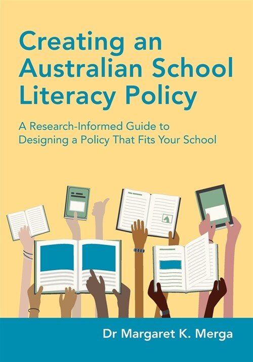 Creating an Australian School Literacy Policy: A Research-Informed Guide to Designing a Policy That Fits Your School (Paperback)