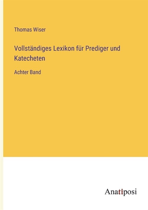 Vollst?diges Lexikon f? Prediger und Katecheten: Achter Band (Paperback)