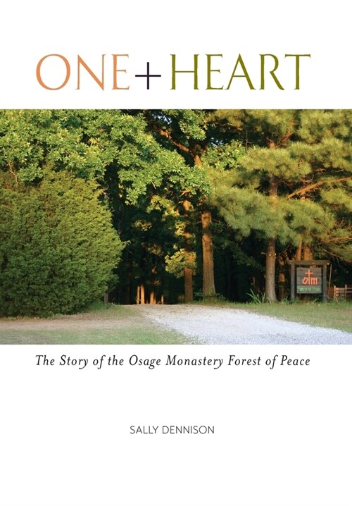 One + Heart: The Story of the Osage Monastery Forest of Peace (Hardcover)