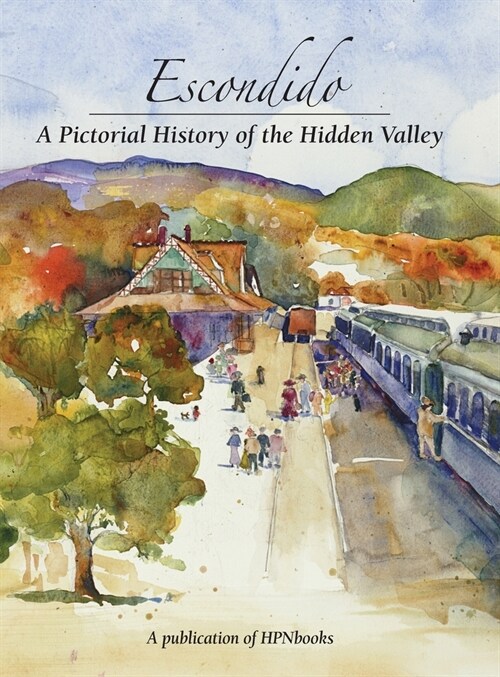 Escondido: A Pictorial History of the Hidden Valley (Hardcover)