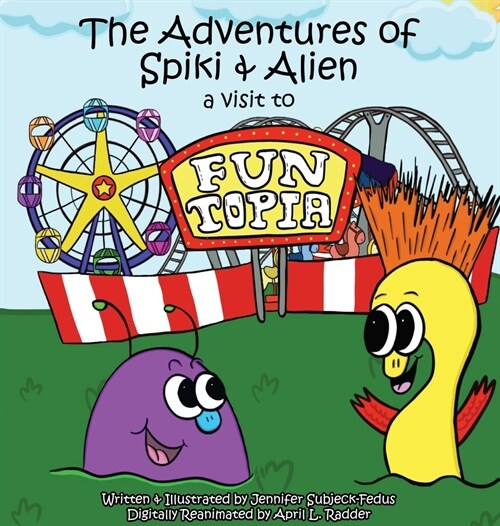 The Adventures of Spiki and Alien: A Visit to Funtopia (Hardcover)