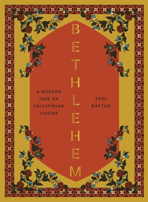 Bethlehem: A Celebration of Palestinian Food (Hardcover)