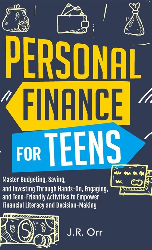 Personal Finance For Teens: Master Budgeting, Saving, and Investing Through Hands-On, Engaging, and Teen friendly Activities to Empower Financial (Hardcover)