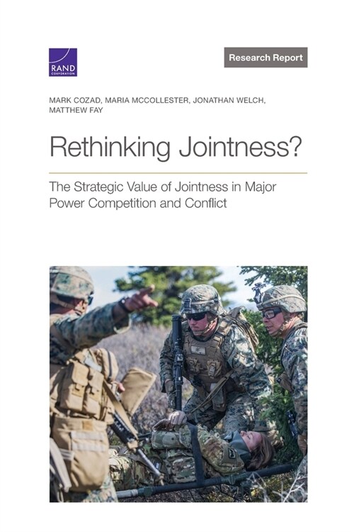 Rethinking Jointness?: The Strategic Value of Jointness in Major Power Competition and Conflict (Paperback)