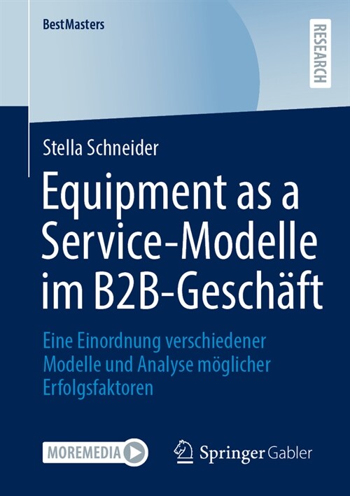 Equipment as a Service-Modelle Im B2b-Gesch?t: Eine Einordnung Verschiedener Modelle Und Analyse M?licher Erfolgsfaktoren (Paperback, 1. Aufl. 2023)