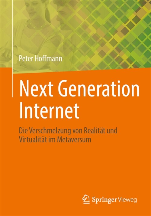 Next Generation Internet: Die Verschmelzung Von Realit? Und Virtualit? Im Metaversum (Paperback, 1. Aufl. 2024)