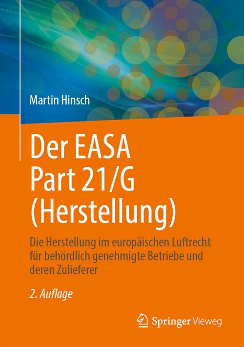 Der Easa Part 21/G (Herstellung): Die Herstellung Im Europ?schen Luftrecht F? Beh?dlich Genehmigte Betriebe Und Deren Zulieferer (Hardcover, 2, 2. Aufl. 2023)