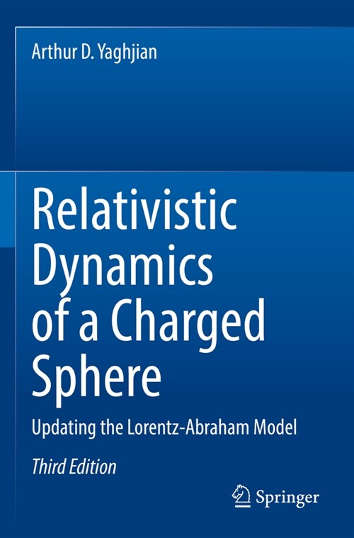 Relativistic Dynamics of a Charged Sphere: Updating the Lorentz-Abraham Model (Paperback, 3, 2022)