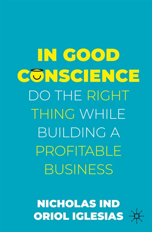 In Good Conscience: Do the Right Thing While Building a Profitable Business (Paperback, 2022)
