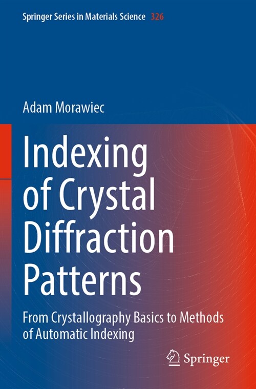 Indexing of Crystal Diffraction Patterns: From Crystallography Basics to Methods of Automatic Indexing (Paperback, 2022)