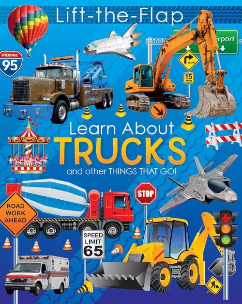 Lift-the-Flap : Learn about Trucks and Other Things That Go! (Board Book)
