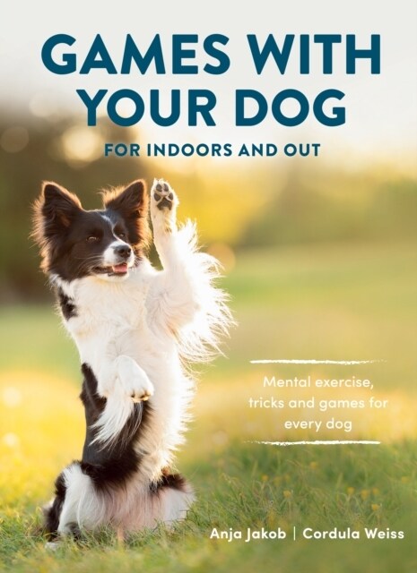 Games With Your Dog : For Indoors and Out (Paperback)