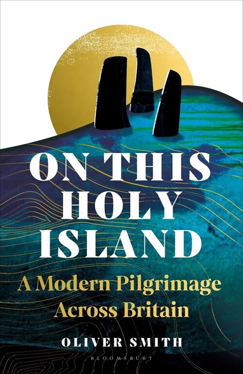 On This Holy Island : A Modern Pilgrimage Across Britain -- A FINANCIAL TIMES BEST SUMMER TRAVEL BOOK OF 2024 (Hardcover)