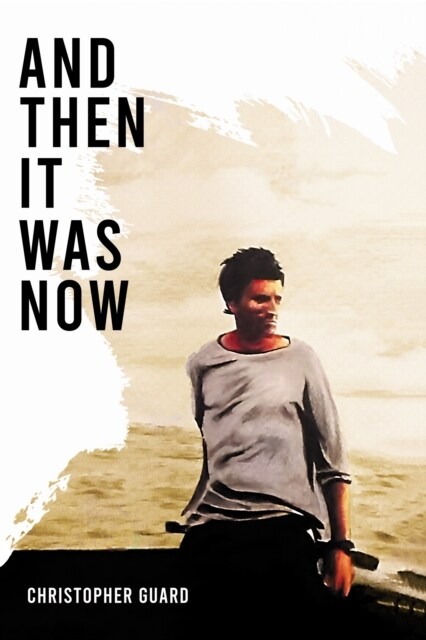 And Then It Was Now : The Autobiography of Christopher Guard (Hardcover)