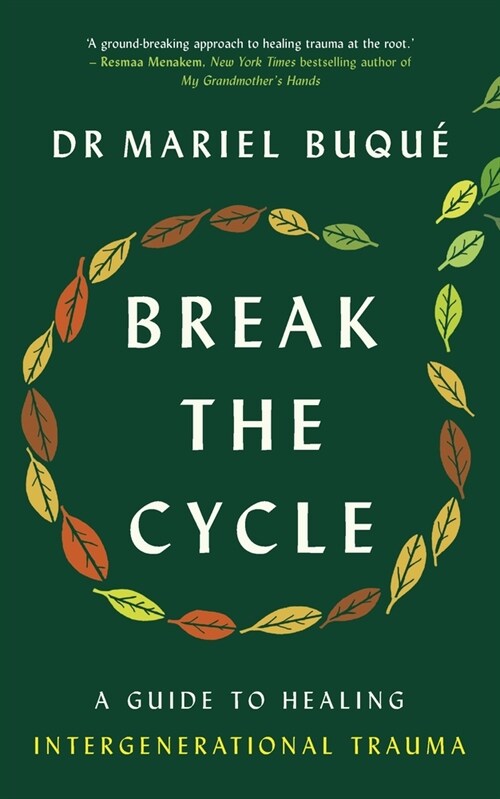 Break the Cycle : A Guide to Healing Intergenerational Trauma (Paperback)