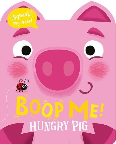 Boop My Nose Hungry Pig (Board Book)