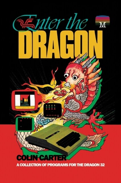 Enter the Dragon : A Collection of Programs for the Dragon 32 (Hardcover)