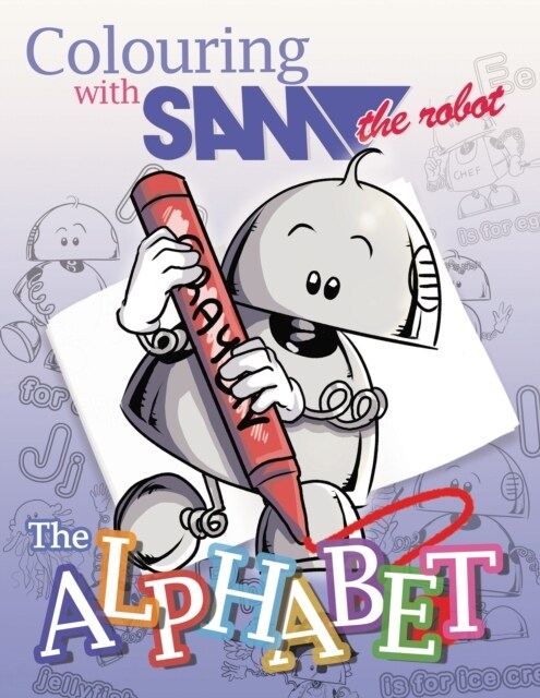 Colouring with Sam the Robot - The Alphabet (Paperback)