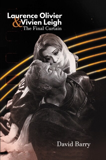 Laurence Olivier & Vivien Leigh : The Final Curtain (Hardcover)