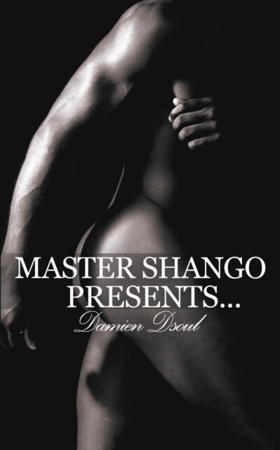 Master Shango Presents... : ...A Collection of Short Erotic Stories (Paperback)