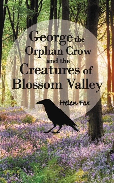 George the Orphan Crow and the Creatures of Blossom Valley (Paperback)