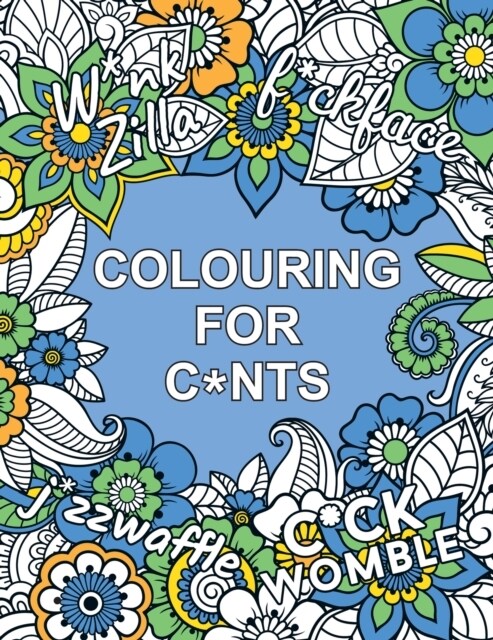 Colouring for C*nts : A Crude Colouring Book for Adults (Paperback)