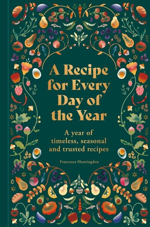 A Recipe for Every Day of the Year : A year of timeless, trusted and seasonal recipes (Hardcover)