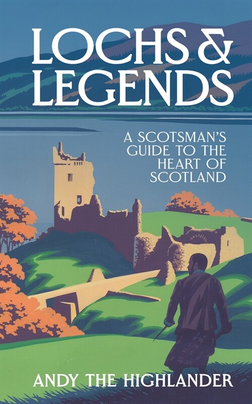 Lochs and Legends : A Scotsmans Guide to the Heart of Scotland (Hardcover)