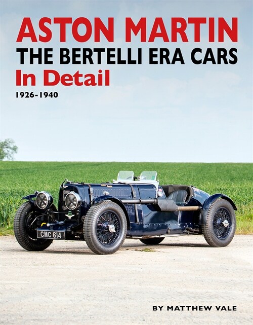 Aston Martin : The Bertelli Era Cars in Detail 1926-1940 (Hardcover)