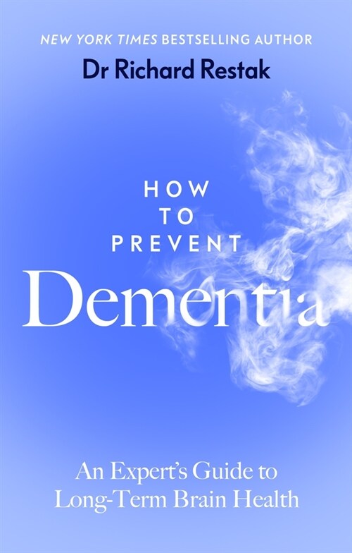 How to Prevent Dementia : An Expert’s Guide to Long-Term Brain Health (Paperback)