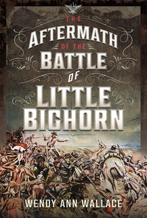 The Aftermath of the Battle of Little Big Horn (Hardcover)