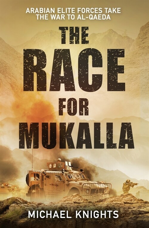 The Race for Mukalla : Arabian Elite Forces and the War Against Al-Qaeda (Hardcover, Main)