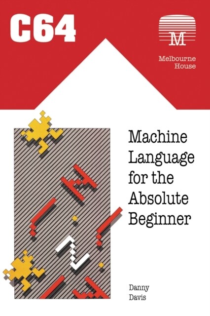 C64 Machine Language for the Absolute Beginner (Hardcover)