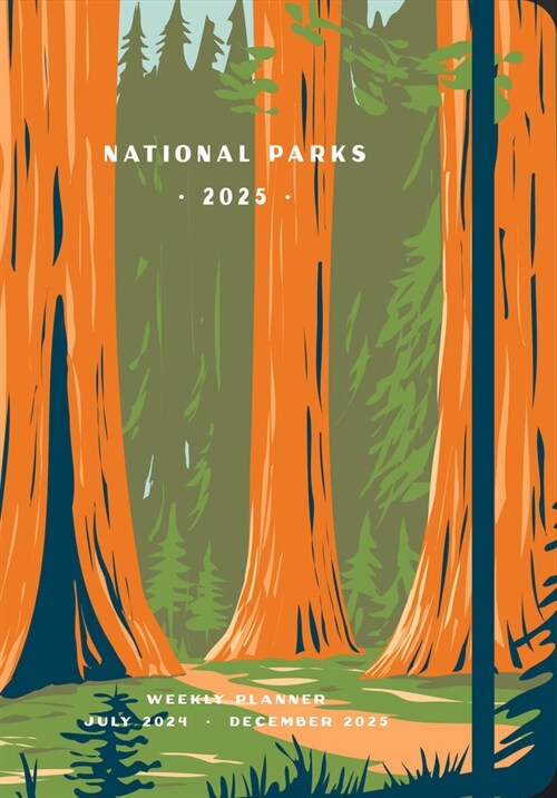 National Parks 2025 Weekly Planner: July 2024 - December 2025 (Hardcover)