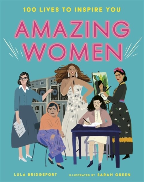Amazing Women : 100 Lives to Inspire You (Paperback)
