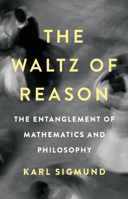 The Waltz of Reason: The Entanglement of Mathematics and Philosophy (Hardcover)