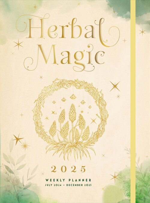 Herbal Magic 2025 Weekly Planner: July 2024 - December 2025 (Hardcover)