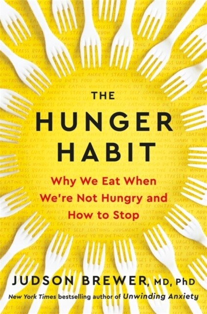 The Hunger Habit : Why We Eat When Were Not Hungry and How to Stop (Paperback)